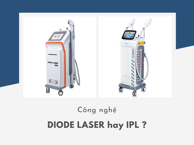 Diode Laser và IPL là hai công nghệ triệt lông được ưa chuộng nhất hiện nay
