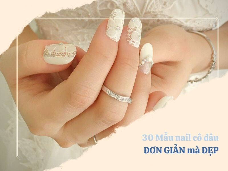 99 mẫu nail cô dâu đơn giản tỏa sáng trong ngày hạnh phúc