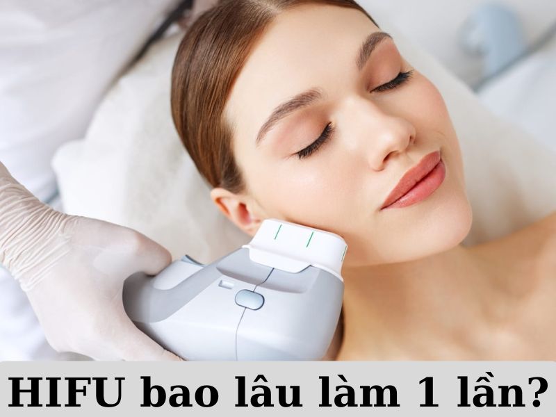 HIFU bao lâu làm 1 lần để đạt hiệu quả tối ưu - 1