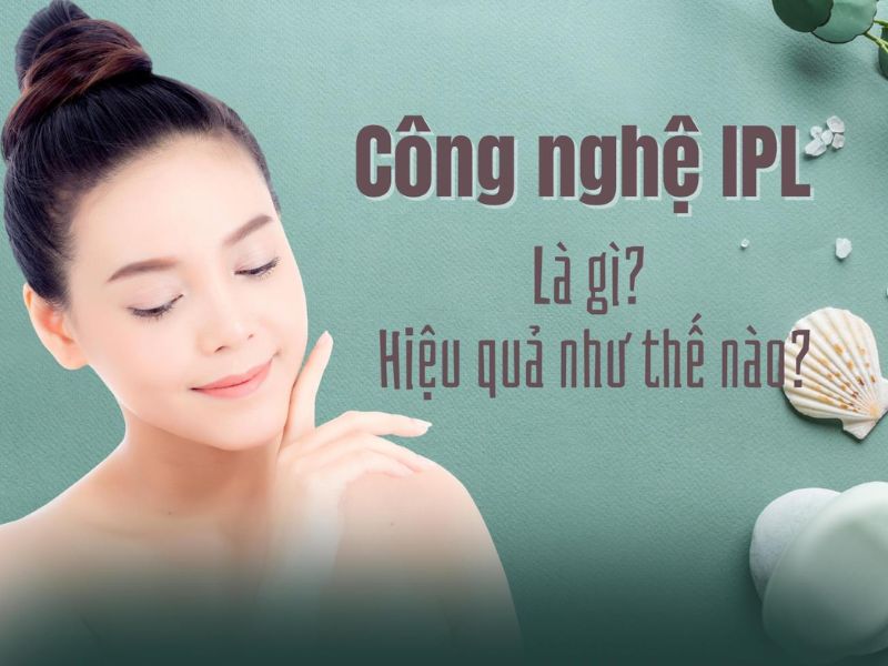 Trẻ hóa da bằng công nghệ IPL - 2